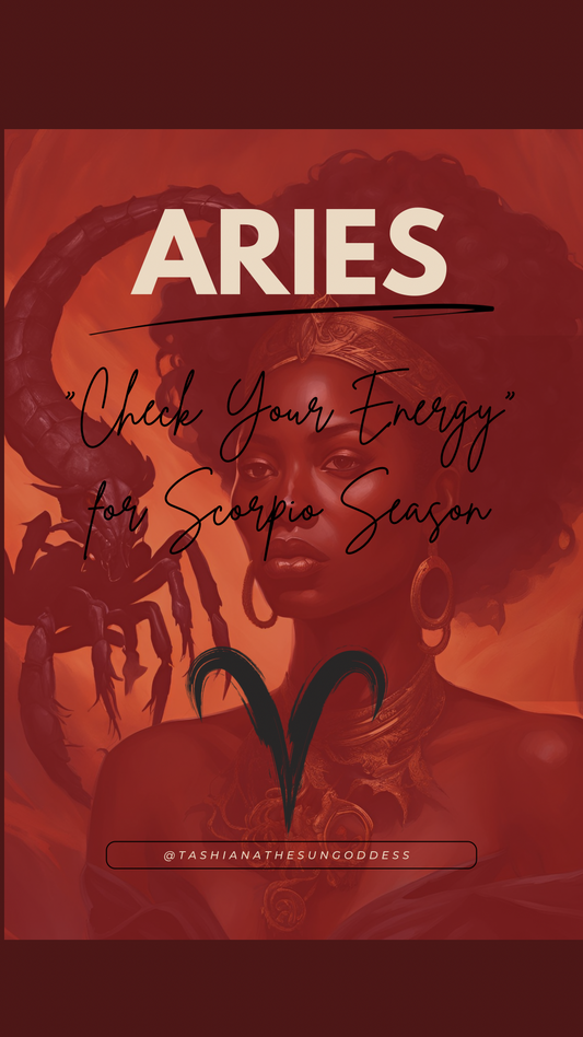 Aries, come “Check Your Energy” for Scorpio Season