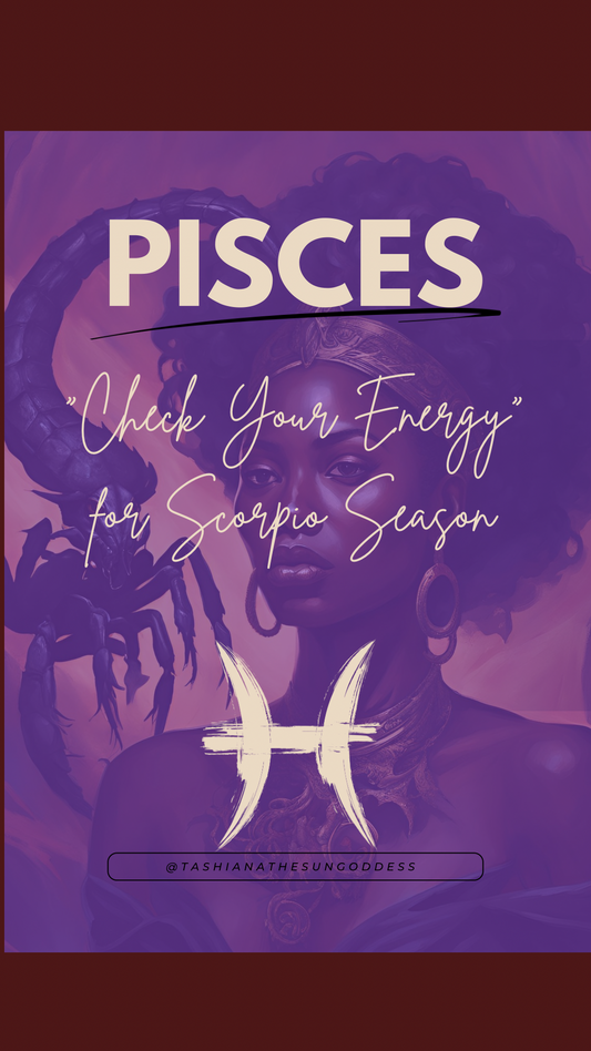 Pisces, come “Check Your Energy” for Scorpio Season
