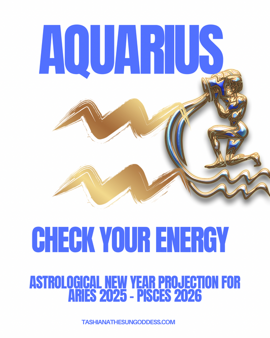 AQUARIUS: CHECK YOUR ENERGY FOR ASTROLOGICAL NEW YEAR