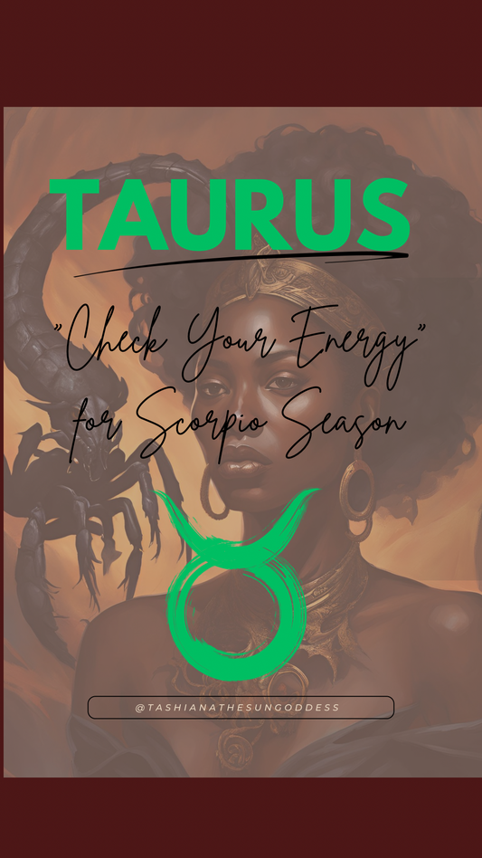 Taurus, come “Check Your Energy” for Scorpio Season