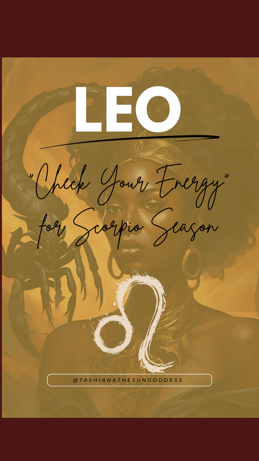 Leo, come “Check Your Energy” for Scorpio Season