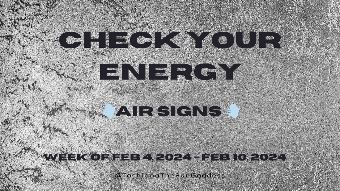 Air Signs Check Your Energy for Feb. 4, 2024- Feb. 10, 2024