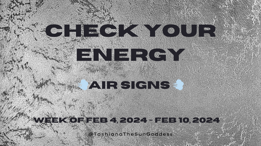 Air Signs Check Your Energy for Feb. 4, 2024- Feb. 10, 2024